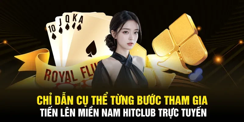 Chỉ dẫn cụ thể từng bước tham gia Tiến lên miền Nam