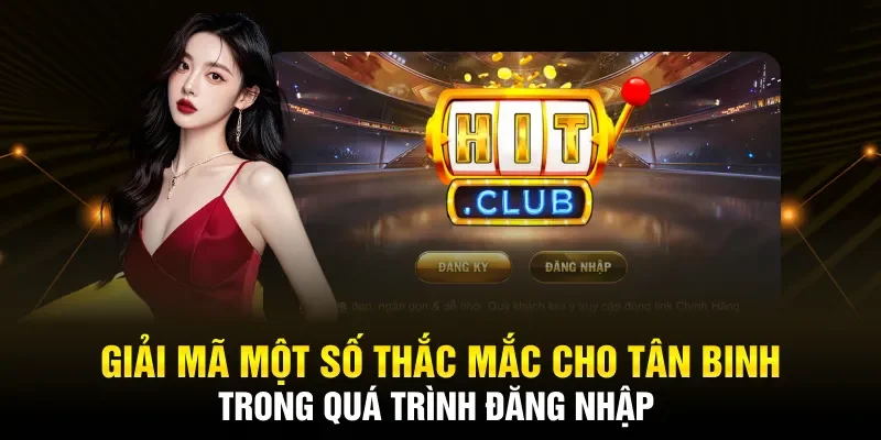 Hướng dẫn cho tân binh khi vào hitclub đăng nhập lần đầu