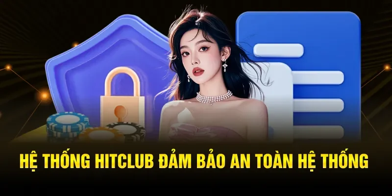 Chính sách bảo mật Hitclub đảm bảo an toàn cho hệ thống
