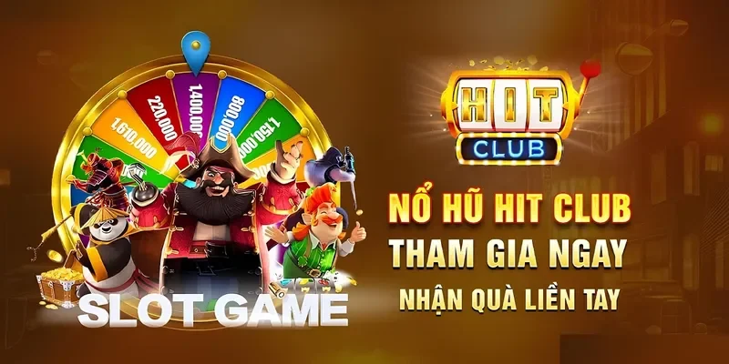 Slot game Hitclub với tỷ lệ thưởng cực lớn