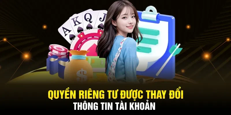 Quyền riêng tư được thay đổi thông tin tài khoản 