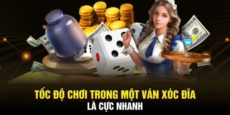 Tốc độ chơi trong một ván xóc đĩa là gì cực kì nhanh