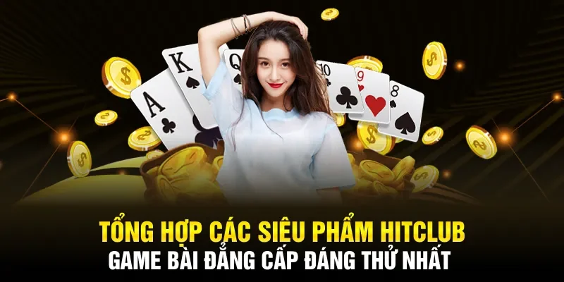 Tổng hợp các siêu phẩm game bài đáng thử nhất