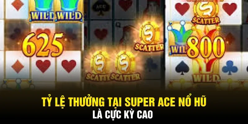 Tỷ lệ thưởng tại Super Ace Nổ Hũ là cực kỳ cao