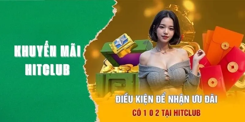 Cần lưu ý điều kiện của các khuyến mãi Hitclub đặc biệt